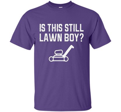 Is This Still Lawn Boy T-shirt Purple