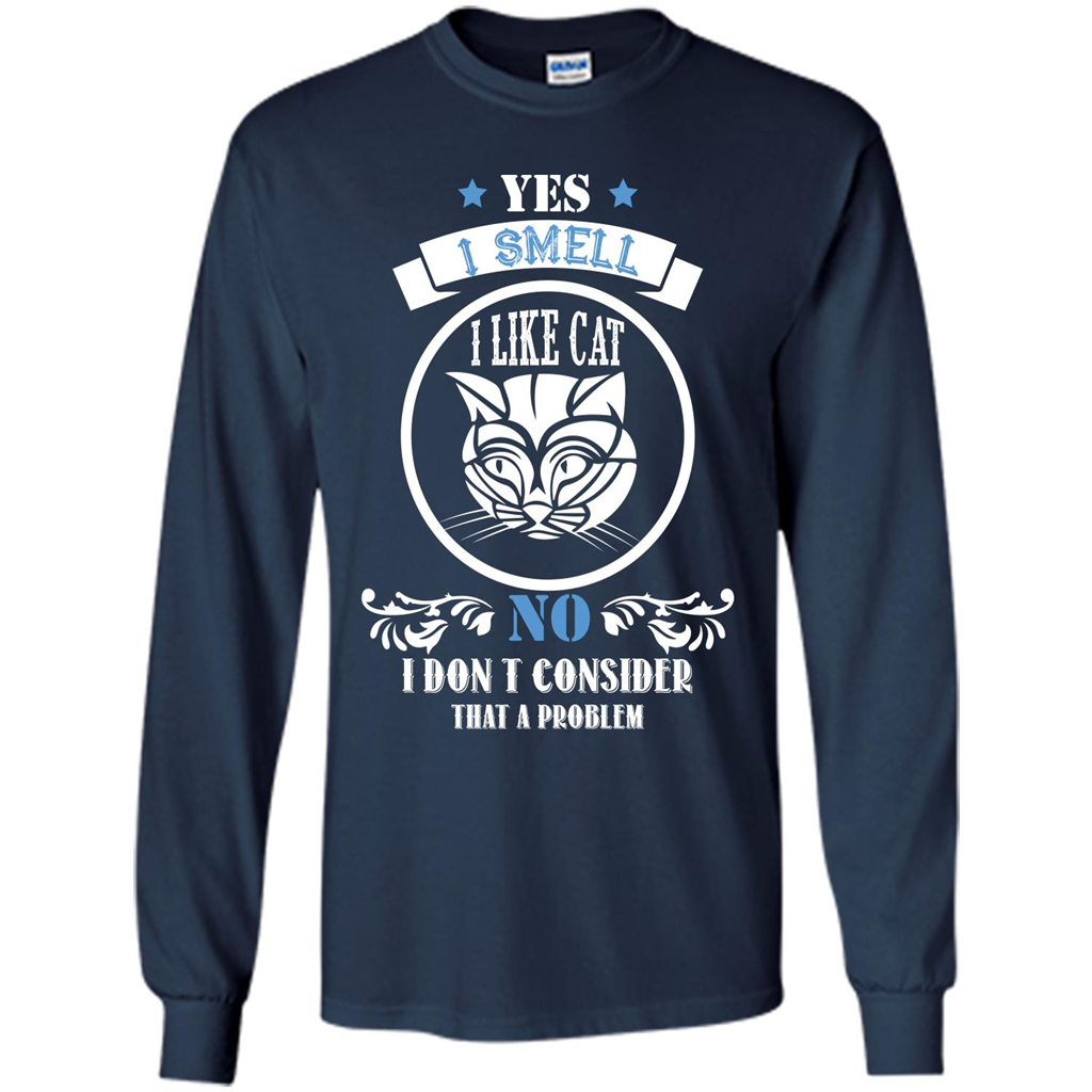 Cat Lover T-shirt I Smell Like A Cat No I Donäó»t Consider That A Problem Navy