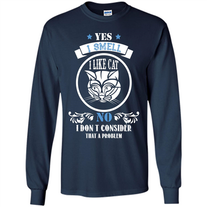Cat Lover T-shirt I Smell Like A Cat No I Donäó»t Consider That A Problem Navy