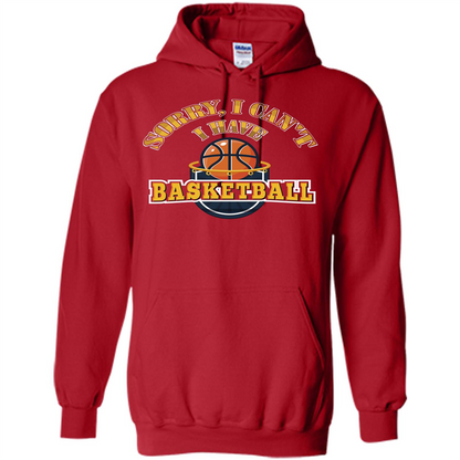 Basketball T-shirt Sorry, I Can't I Have Basketball Red