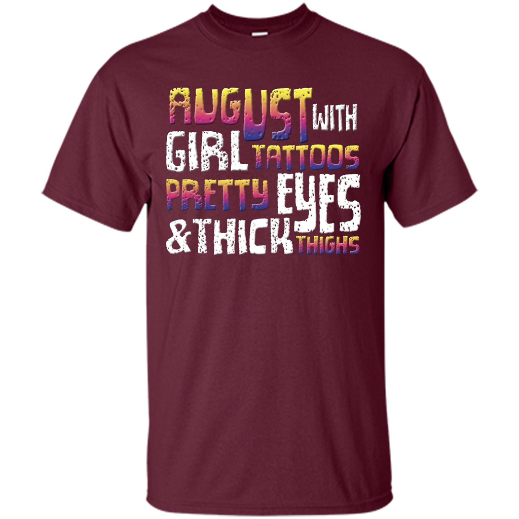 August Girl T-shirt With Tattoos Pretty Eyes and Thick Thighs T-shirt Maroon