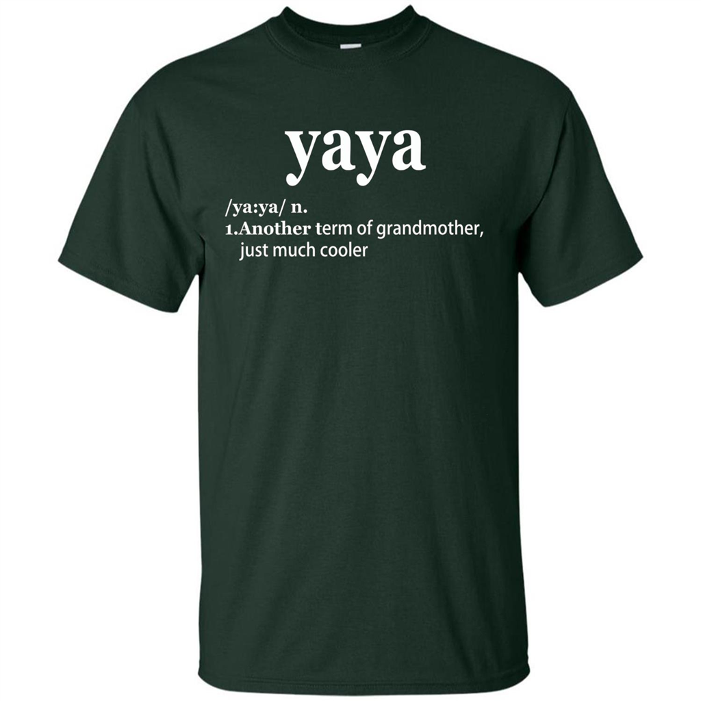 Grandmother T-shirt Yaya Another Term Of Grandmother Just Much Cooler T-shirt Forest Green