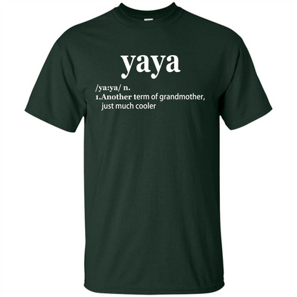Grandmother T-shirt Yaya Another Term Of Grandmother Just Much Cooler T-shirt Forest Green