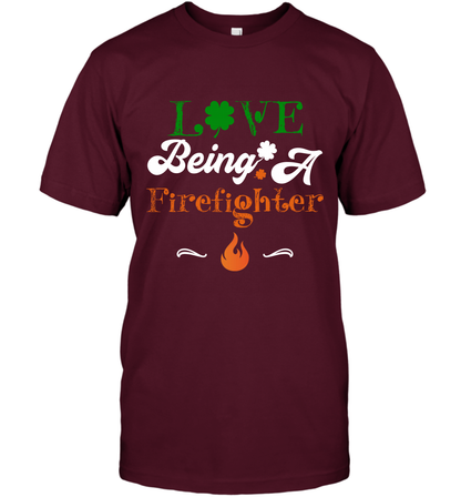 Love Being A Firefighter Saint Patricks Day Shirt T-Shirt Maroon
