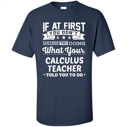 Calculus Teacher ST-hirt If At First You Don't Succeed Navy