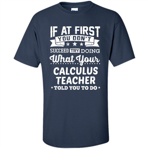 Calculus Teacher ST-hirt If At First You Don't Succeed