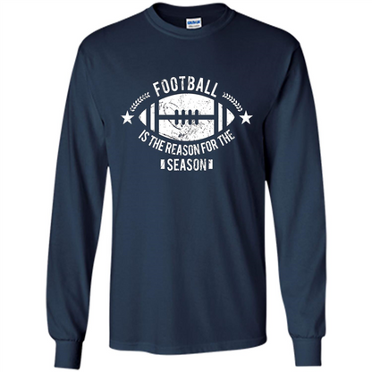 Football Is The Reason For The Season Funny Fan T-Shirt Navy