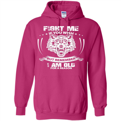 Fight Me If You Wish But Remember I Am Old For A Reason T-shirt Heliconia