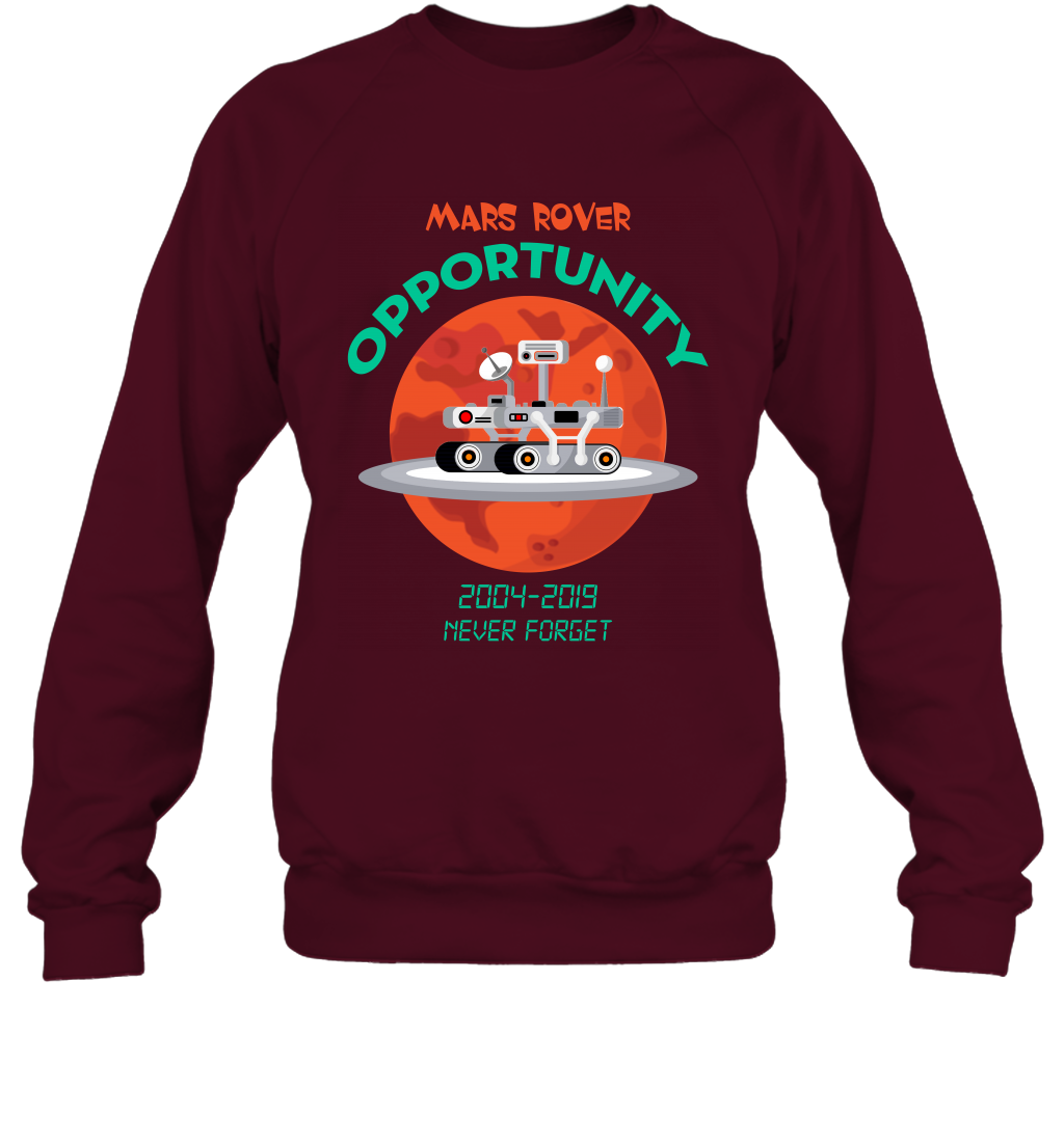 Mars Rover Opportunity Never Forget Shirt Sweatshirt Sweatshirt Maroon