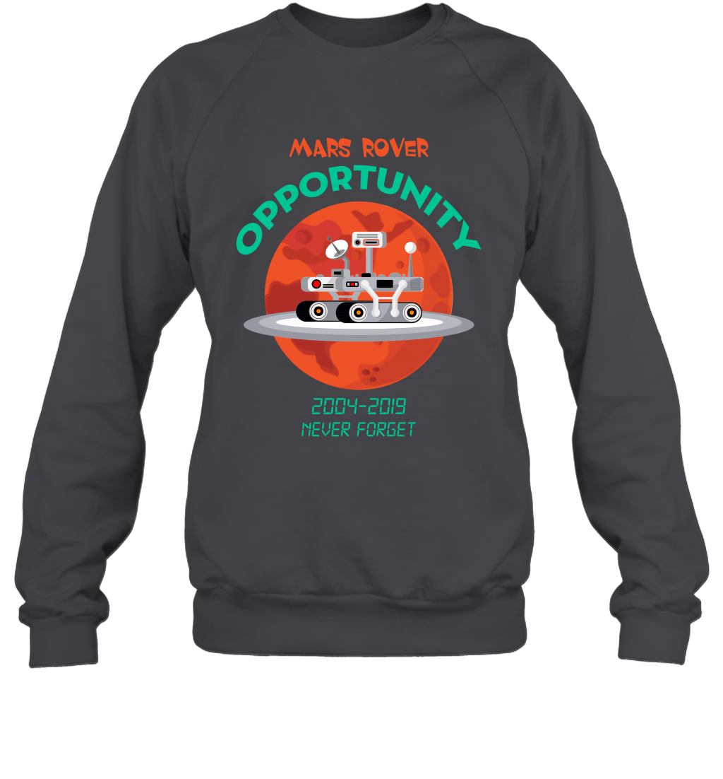 Mars Rover Opportunity Never Forget Shirt Sweatshirt Sweatshirt Dark Heather