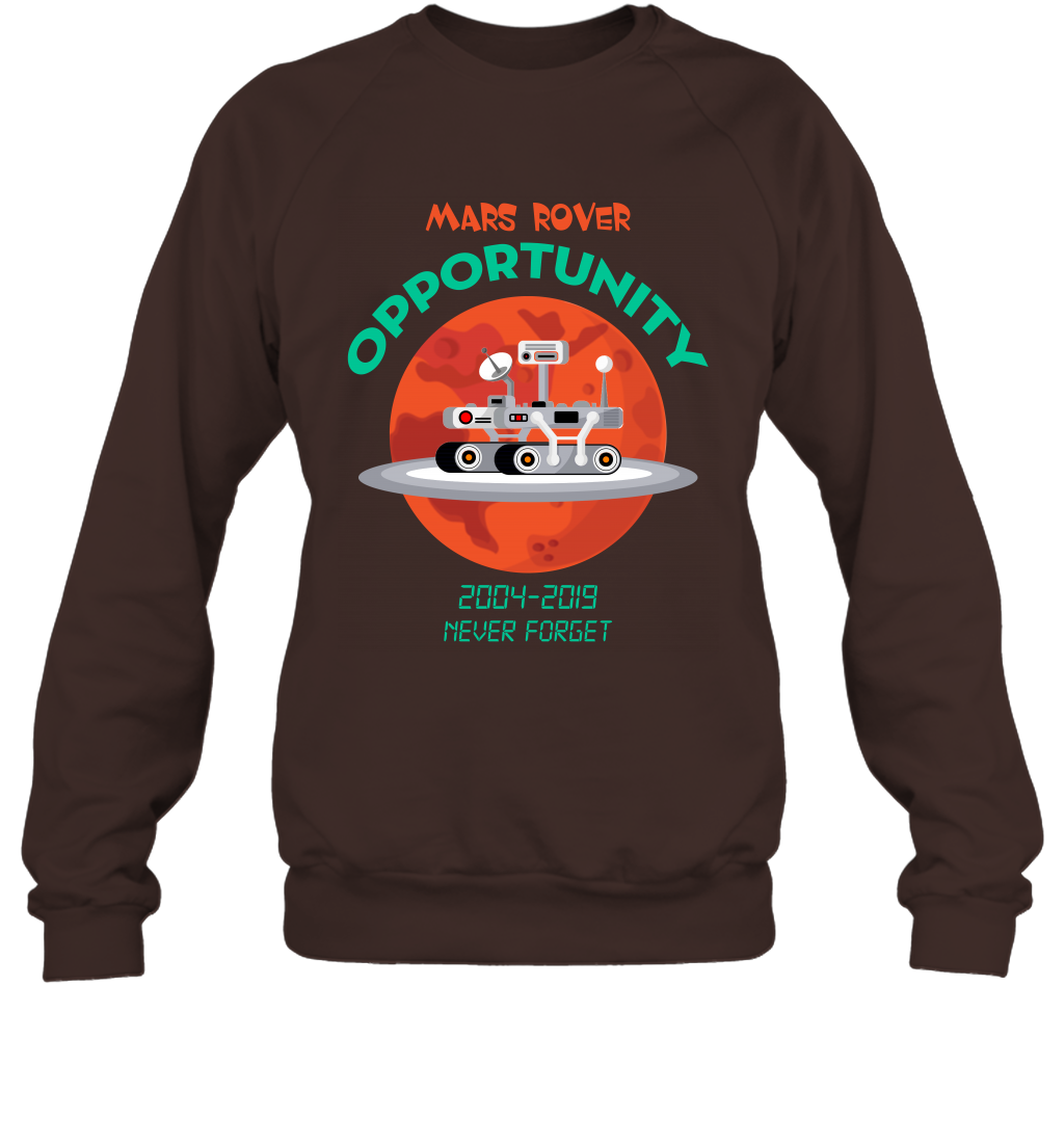 Mars Rover Opportunity Never Forget Shirt Sweatshirt Sweatshirt Dark Chocolate