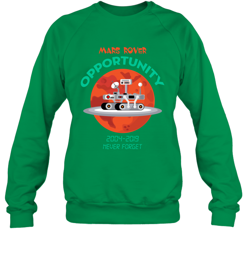 Mars Rover Opportunity Never Forget Shirt Sweatshirt Sweatshirt Irish Green