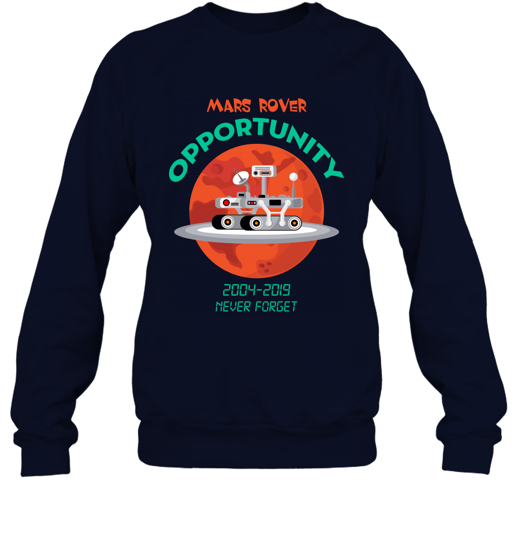 Mars Rover Opportunity Never Forget Shirt Sweatshirt Sweatshirt Navy