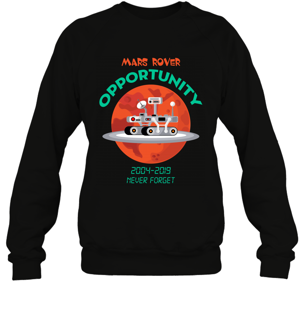 Mars Rover Opportunity Never Forget Shirt Sweatshirt Sweatshirt Black