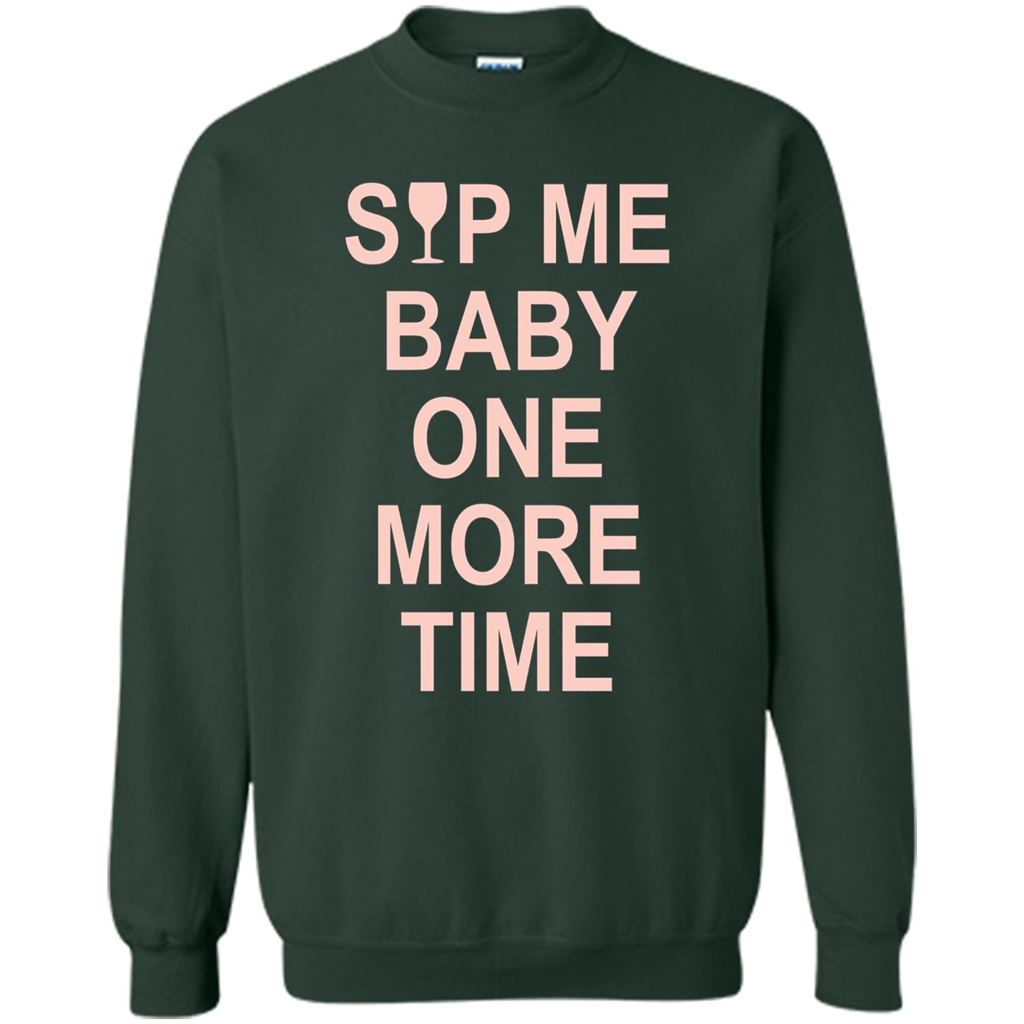 Wine Lover T-shirt Sip Me Baby One More Time T-shirt Forest Green