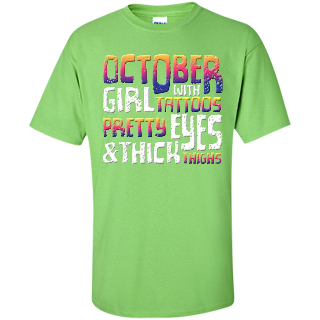 October Girl T-shirt With Tattoos Pretty Eyes and Thick Thighs Lime