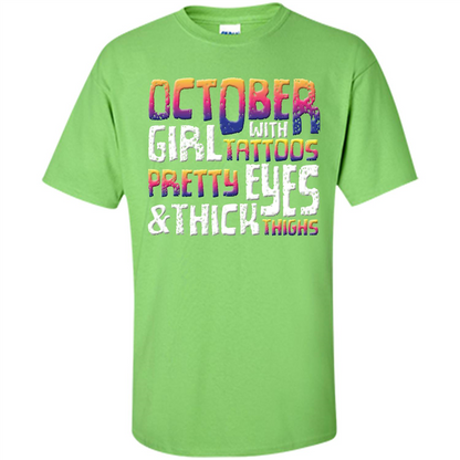 October Girl T-shirt With Tattoos Pretty Eyes and Thick Thighs Lime