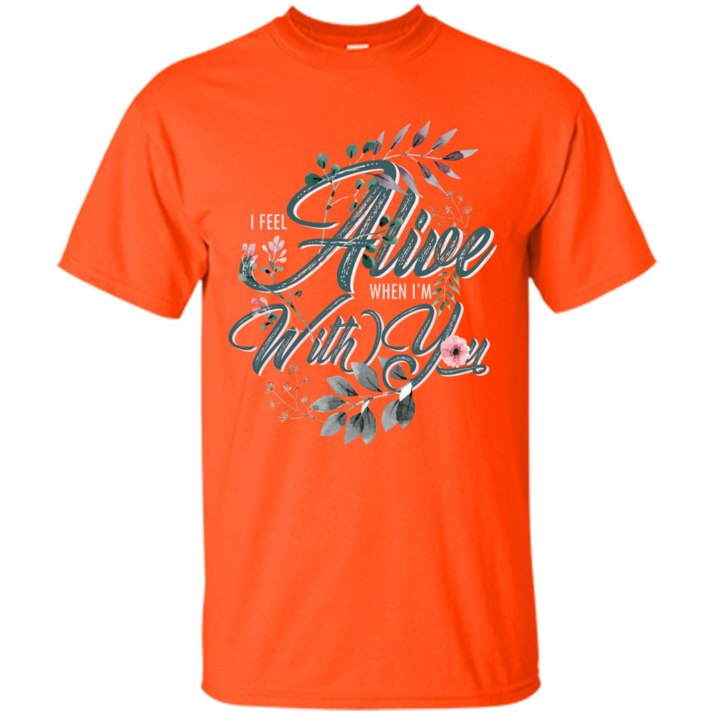 I Feel Alive When I'm With You T-shirt Orange