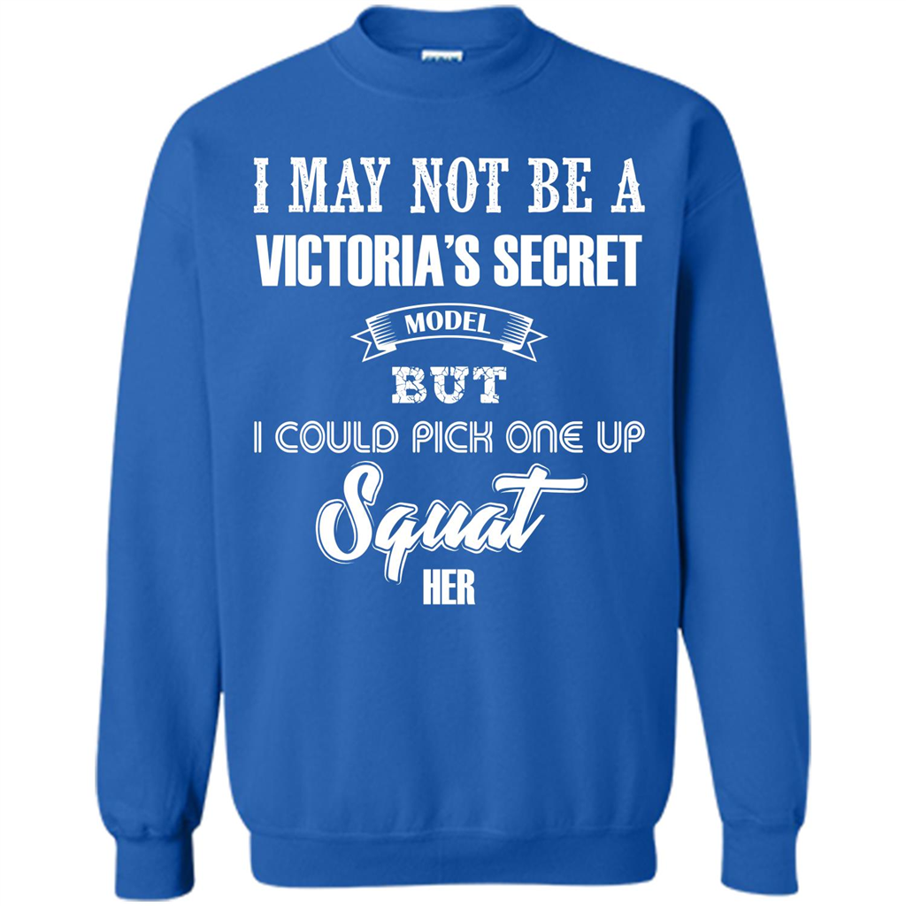 Gym Woman T-shirt I May Not Be A Victoria_Ñés Secret Model But I Could Pick One Up Squat Her Royal