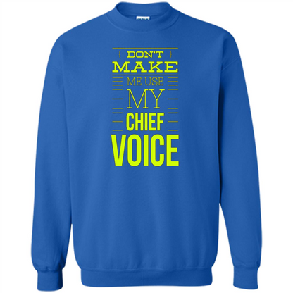 Don't Make Me Use My Chief Voice T-shirt Royal