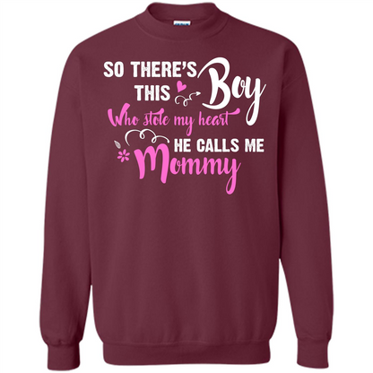 Mommy T-shirt So There's This Boy Who Stole My Heart He Calls Me Mommy Maroon