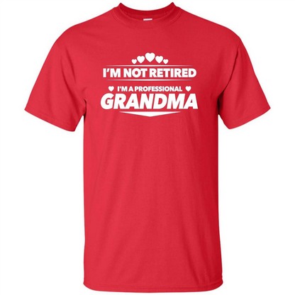 I'm Not Retired I'm A Professional Grandma T-shirt Red