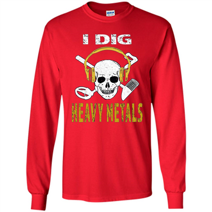 I Dig Heavy Metals Metal Detector Skull Treasure Hunt T-shirt