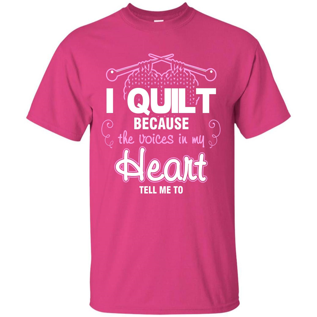 Crochet T-shirt I Quilt Because The Voices In My Head Tell Me To Heliconia