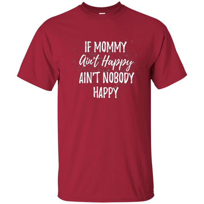 Mommy Gift T-shirt If Momma Ain't Happy Ain't Nobody Happy Cardinal