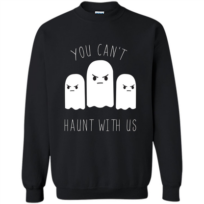 Funny Halloween Ghost T-shirt You Can't Haunt With Us T-Shirt Black