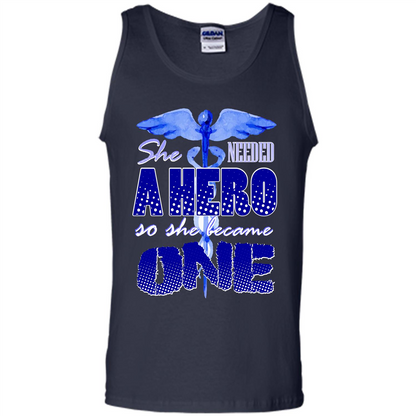 Nurse T-shirt She Needed A Hero So She Became One T-shirt Navy