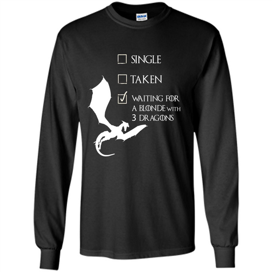 Single Taken Waiting For Blonde With 3 Three Dragons T-shirt Black