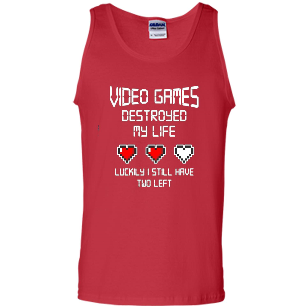 Video Games Destroyed My Life T-shirt Luckily I Still Have Two Left Red