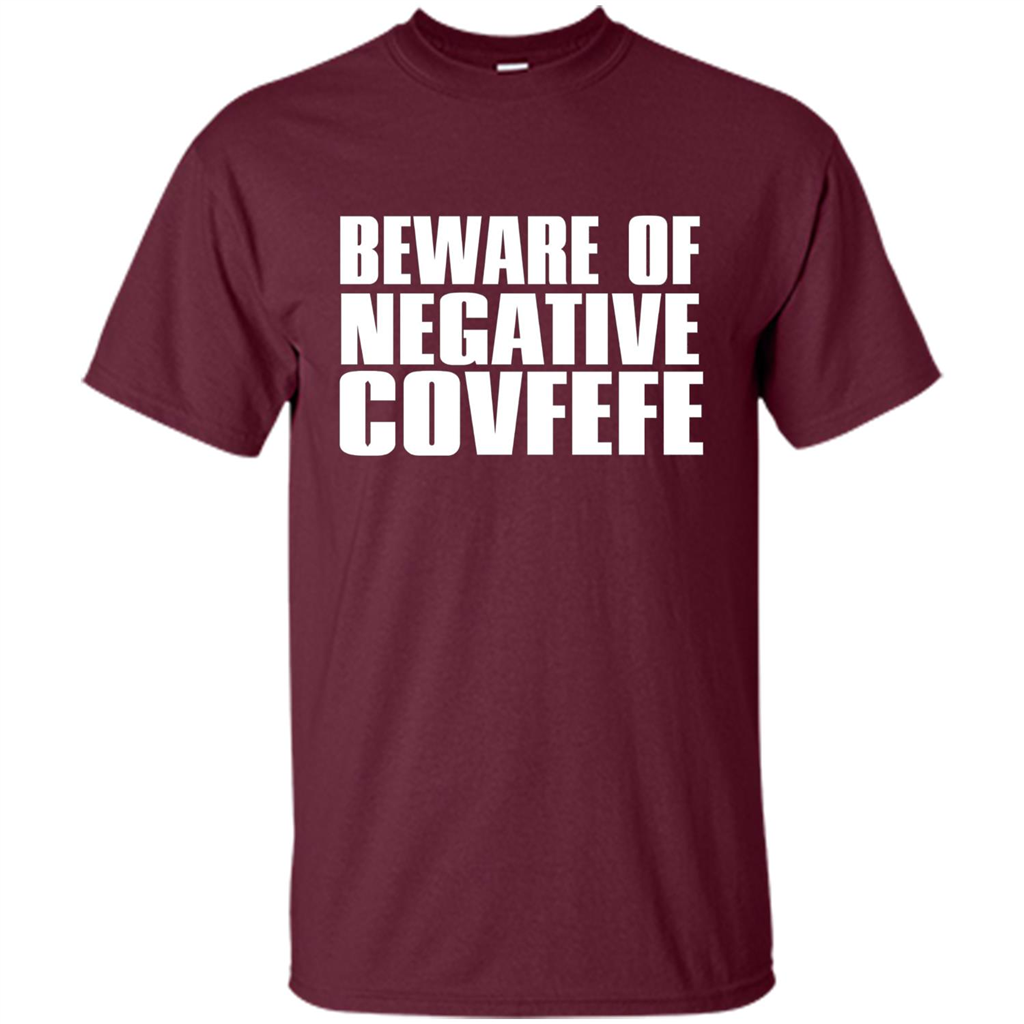 American T-shirt Beware Of Negative Covfefe Maroon