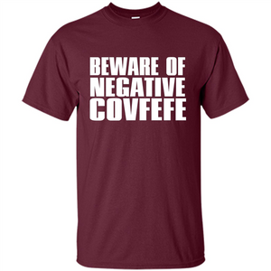 American T-shirt Beware Of Negative Covfefe