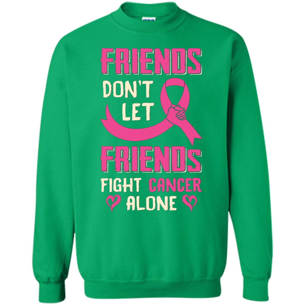 Friends Don't Let Friends Fight Cancer Alone T-shirt Breast Cancer Irish Green