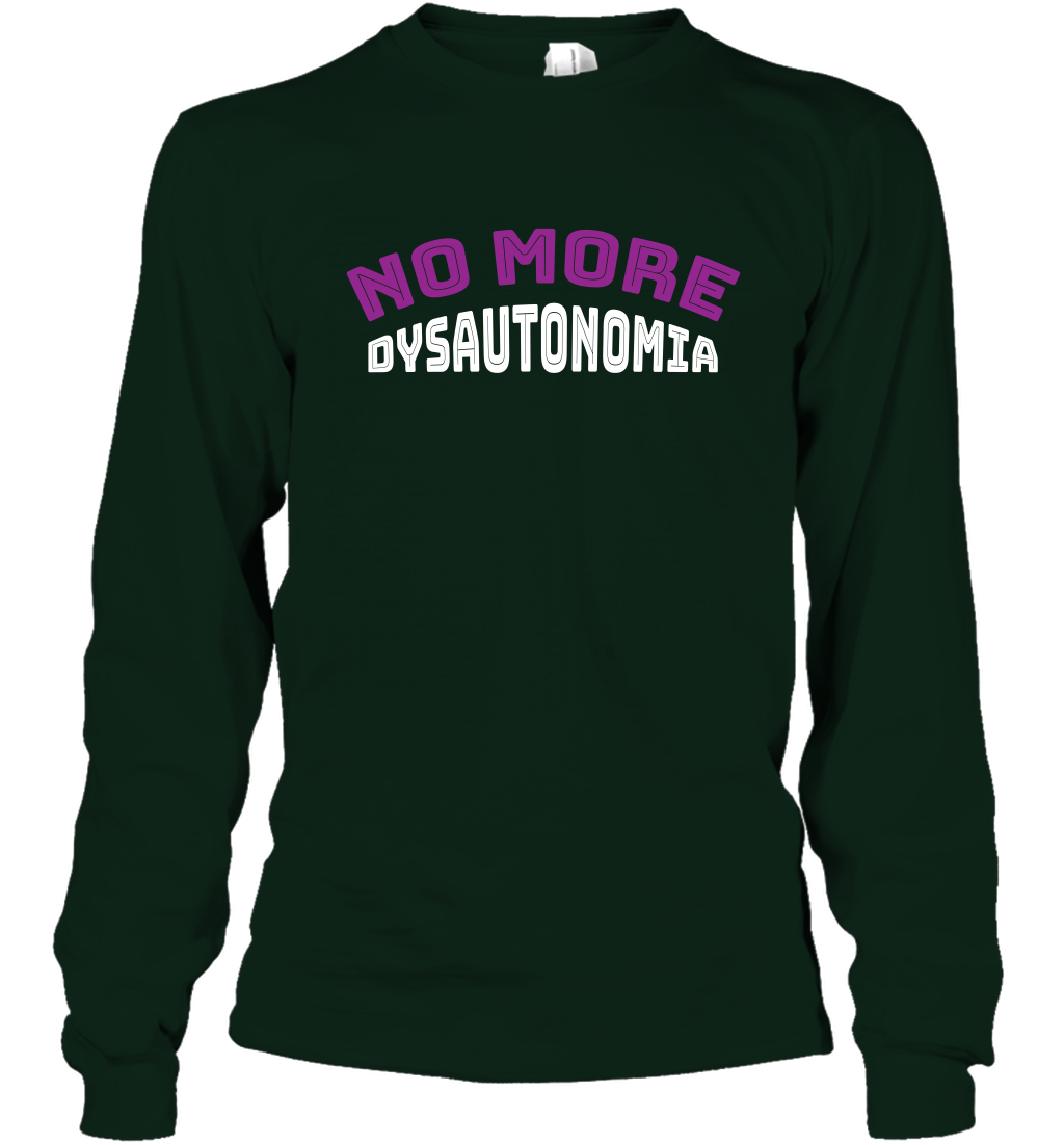 No More Dysautonomia Shirt Long Sleeve T-Shirt Long Sleeve T-Shirt Forest Green