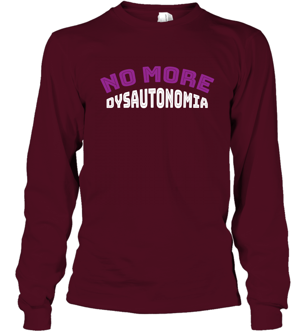 No More Dysautonomia Shirt Long Sleeve T-Shirt Long Sleeve T-Shirt Maroon