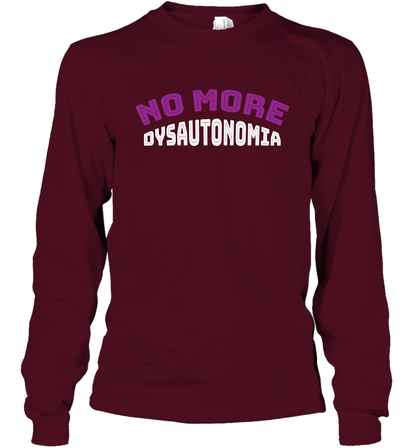 No More Dysautonomia Shirt Long Sleeve T-Shirt Long Sleeve T-Shirt Maroon