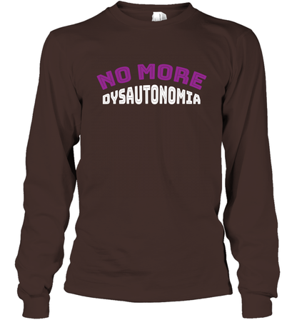 No More Dysautonomia Shirt Long Sleeve T-Shirt Long Sleeve T-Shirt Dark Chocolate
