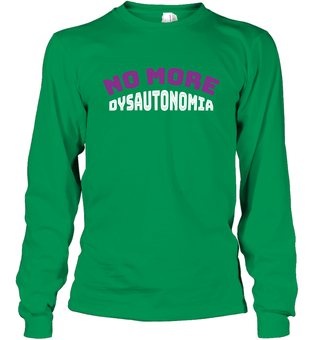 No More Dysautonomia Shirt Long Sleeve T-Shirt Long Sleeve T-Shirt Irish Green
