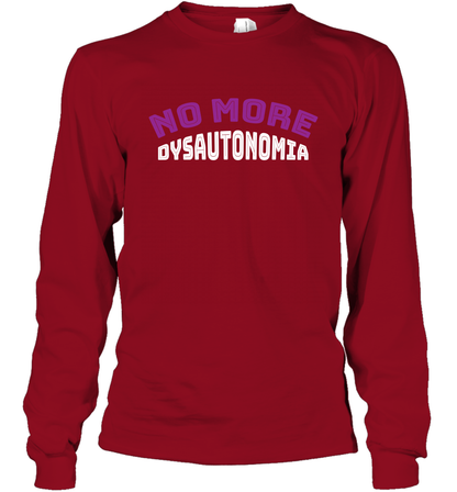 No More Dysautonomia Shirt Long Sleeve T-Shirt Long Sleeve T-Shirt Cardinal Red