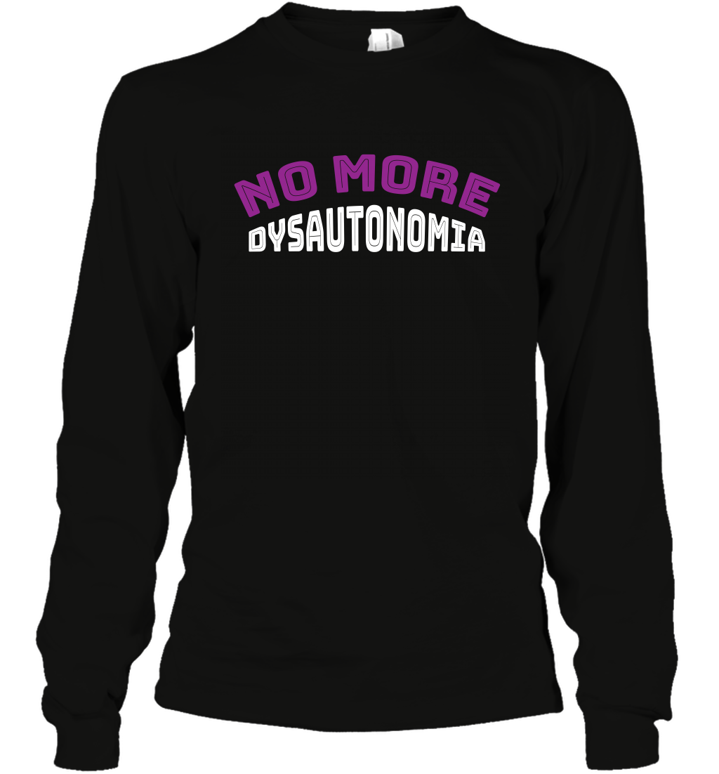 No More Dysautonomia Shirt Long Sleeve T-Shirt Long Sleeve T-Shirt Black