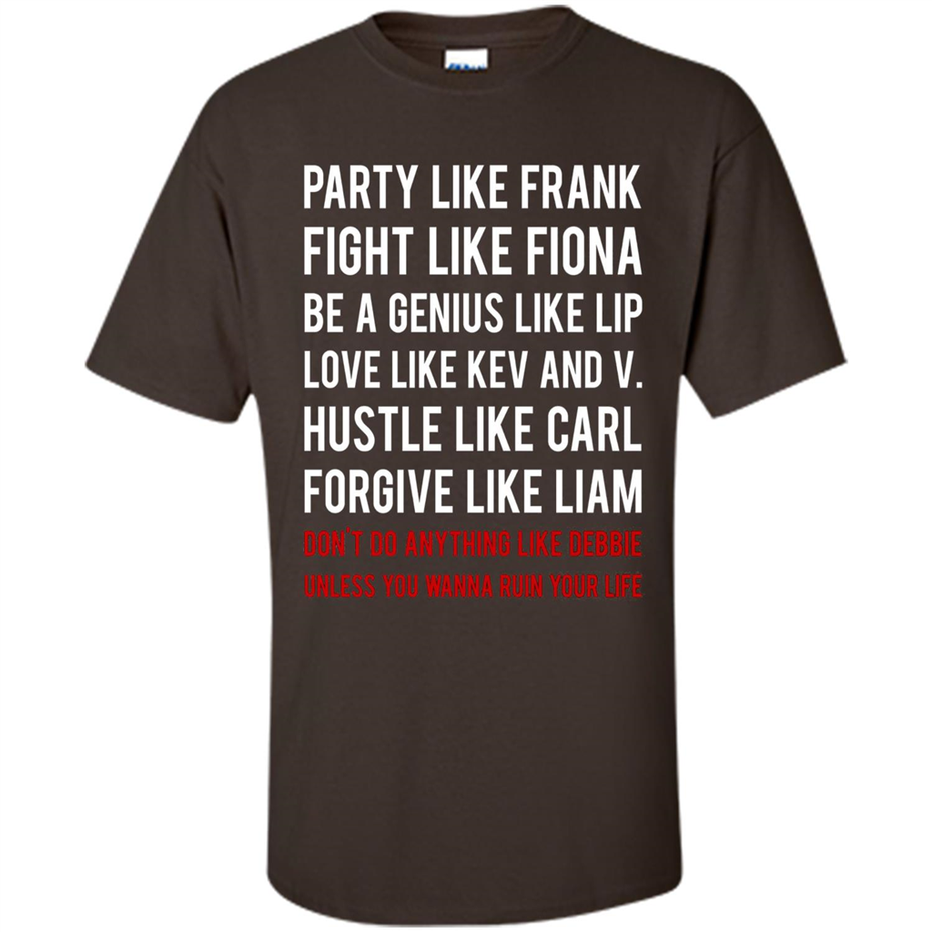 Party Like Frank Fight Like Fiona Be Genius Like Lip T-shirt Dark Chocolate