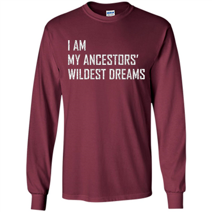 I Am My Ancestors' Wildest Dreams Maroon