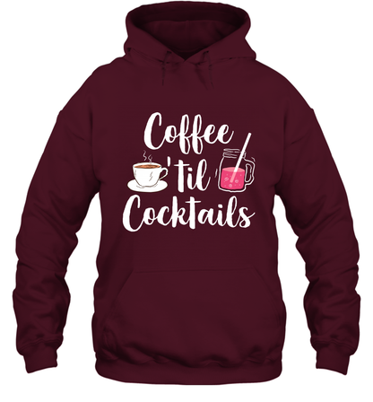 Coffee 'til Cocktails Drinking Shirt Hoodie Hoodie Maroon