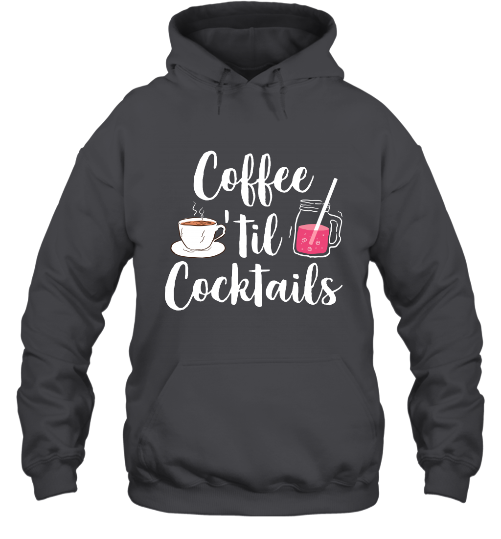 Coffee 'til Cocktails Drinking Shirt Hoodie Hoodie Dark Heather