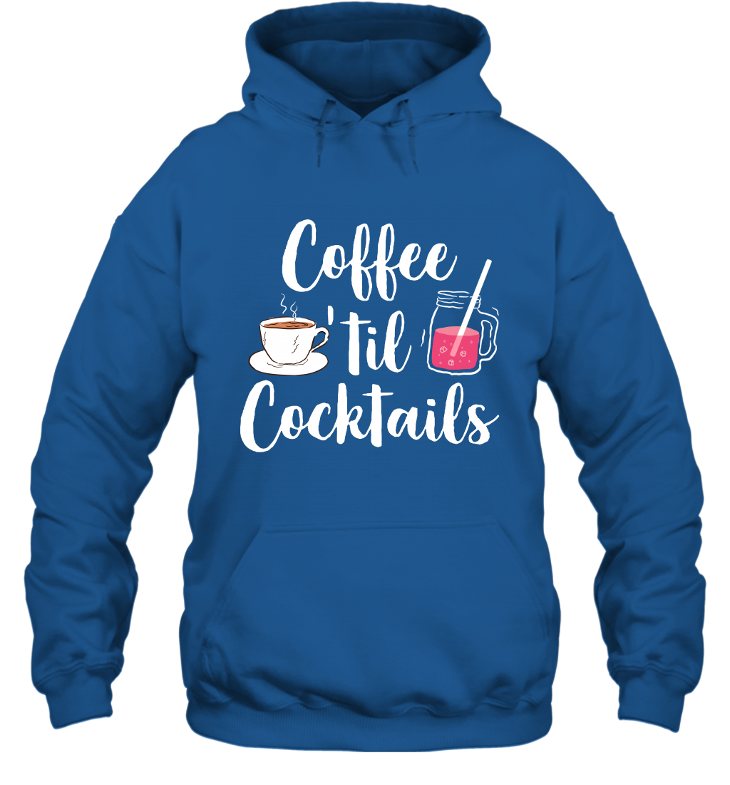 Coffee 'til Cocktails Drinking Shirt Hoodie Hoodie Royal
