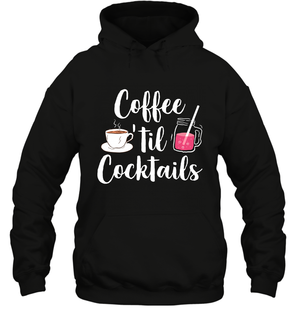 Coffee 'til Cocktails Drinking Shirt Hoodie Hoodie Black