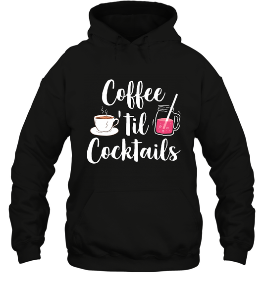 Coffee 'til Cocktails Drinking Shirt Hoodie Hoodie Black